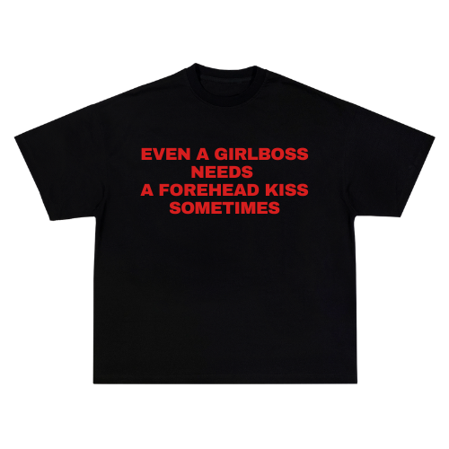 Camiseta - Even a girlboss needs a forehead kiss sometimes