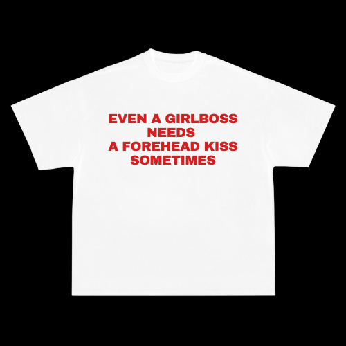 Camiseta - Even a girlboss needs a forehead kiss sometimes